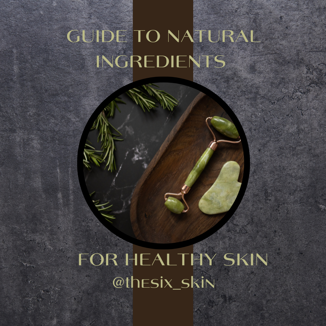 Guide to natural Ingredients for healthy skin