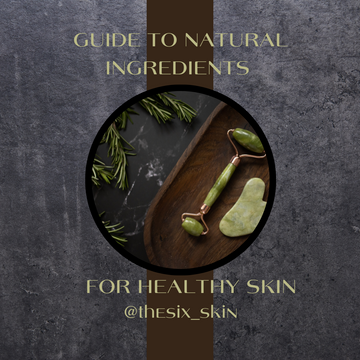 Guide to natural Ingredients for healthy skin